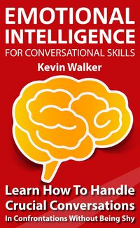 Produktbild: Emotional Intelligence for Conversation Skills: Learn How to Handle Crucial Conversations in Confrontations without Being Shy