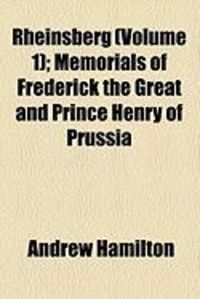 Produktbild: Rheinsberg (Volume 1); Memorials of Frederick the Great and Prince Henry of Prussia