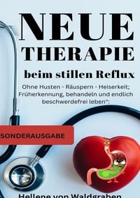 Produktbild: Neue Therapie beim stillen Reflux:: Ohne Husten - R&auml;uspern - Heiserkeit; Fr&uuml;herk