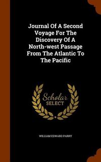Produktbild: Journal Of A Second Voyage For The Discovery Of A North-west Passage From The Atlantic To The Pacific