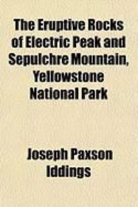 Produktbild: The Eruptive Rocks of Electric Peak and Sepulchre Mountain, Yellowstone National Park