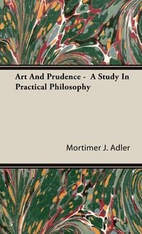 Produktbild: Art And Prudence - A Study In Practical Philosophy
