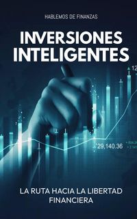 Produktbild: Inversiones Inteligentes: La Ruta Hacia La Libertad Financiera