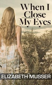 Produktbild: Musser, E: When I Close My Eyes