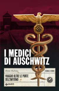 Produktbild: I medici di Auschwitz. Viaggio oltre le porte dell'inferno