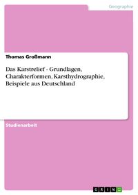 Produktbild: Das Karstrelief - Grundlagen, Charakterformen, Karsthydrographie, Beispiele aus Deutschland