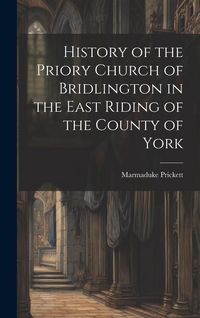 Produktbild: History of the Priory Church of Bridlington in the East Riding of the County of York