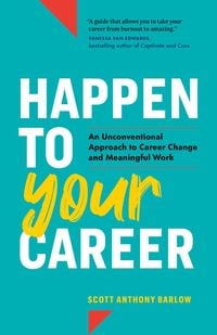 Produktbild: Happen to Your Career: An Unconventional Approach to Career Change and Meaningful Work