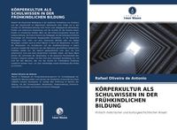 Produktbild: K&ouml;rperkultur als Schulwissen in der Fr&uuml;hkindlichen Bildung