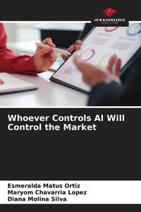 Produktbild: Whoever Controls AI Will Control the Market