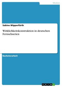 Produktbild: Wirklichkeitskonstruktion in deutschen Fernsehserien