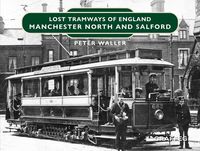 Produktbild: Lost Tramways of England: Manchester North and Salford