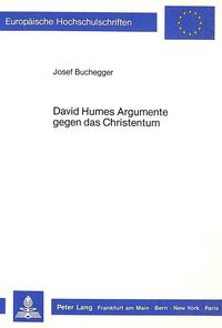 David Humes Argumente gegen das Christentum Josef Buchegger