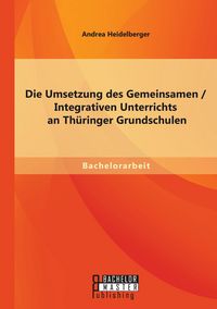 Produktbild: Die Umsetzung des Gemeinsamen / Integrativen Unterrichts an Th&uuml;ringer Grundschulen