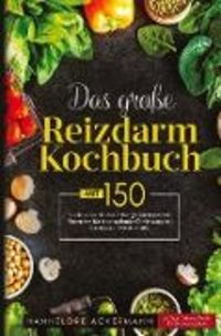 Bild vom Artikel Das große Reizdarm Kochbuch! Inklusive 14 Tage Nährwerteangaben und Ernährungsratgeber! 1. Auflage vom Autor Hannelore Ackermann
