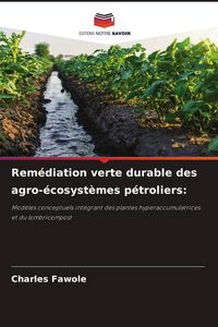 Produktbild: Rem&eacute;diation verte durable des agro-&eacute;cosyst&egrave;mes p&eacute;troliers: