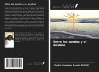 Produktbild: Entre los sue&ntilde;os y el destino