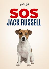 Produktbild: SOS Jack Russell: Guida Pratica Per Gestire Il Tuo Tornado - Addestramento Positivo Per Educare Il Cucciolo, Insegnare Il Richiamo E Fermare L'Iperatt