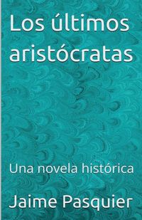 Produktbild: los &uacute;ltimos arist&oacute;crata