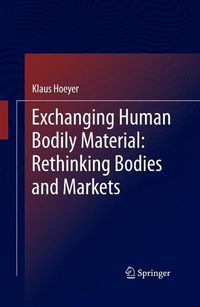 Produktbild: Exchanging Human Bodily Material: Rethinking Bodies and Markets