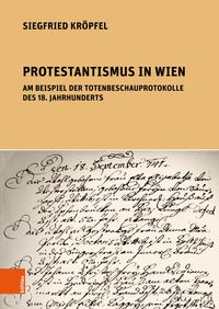 Bild vom Artikel Protestantismus in Wien am Beispiel der Totenbeschauprotokolle des 18. Jahrhunderts vom Autor Siegfried Kröpfel