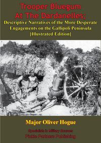 Produktbild: Trooper Bluegum At The Dardanelles; Descriptive Narratives Of The More Desperate Engagements On The Gallipoli Peninsula