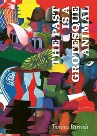 Produktbild: The Past is a Grotesque Animal