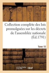 Produktbild: Collection compl&egrave;te des lois promulgu&eacute;es sur les d&eacute;crets de l'assembl&eacute;e nationale Tome 15