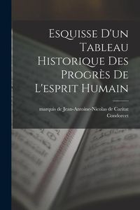 Produktbild: Esquisse d'un tableau historique des progr&egrave;s de l'esprit humain