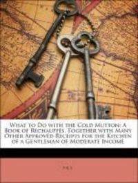 Produktbild: What to Do with the Cold Mutton: A Book of R Chauff S. Toget