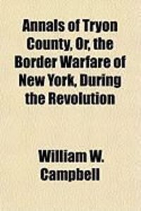 Produktbild: Annals of Tryon County, Or, the Border Warfare of New York, During the Revolution