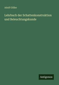 Produktbild: Lehrbuch der Schattenkonstruktion und Beleuchtungskunde