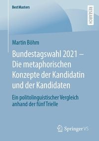 Produktbild: Bundestagswahl 2021 - Die metaphorischen Konzepte der Kandidatin und der Kandidaten