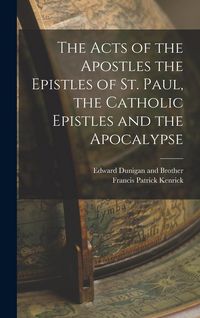 Produktbild: The Acts of the Apostles the Epistles of St. Paul, the Catholic Epistles and the Apocalypse