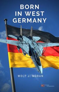 Bild vom Artikel Born in West Germany vom Autor Wolf J. Moran