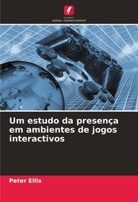 Produktbild: Um estudo da presen&ccedil;a em ambientes de jogos interactivos