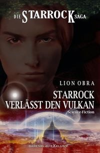 Produktbild: Die Starrock-Saga - Starrock verl&auml;sst den Vulkan