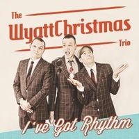 Bild vom Artikel Wyattchristmas Trio, T: I've Got Rhythm vom Autor The Wyattchristmas Trio