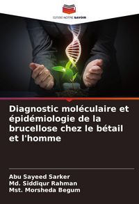 Produktbild: Diagnostic mol&eacute;culaire et &eacute;pid&eacute;miologie de la brucellose chez le b&eacute;tail et l'homme