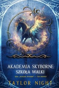 Produktbild: Akademia Skyborne: Szkola walki (Seria "Akademia Skyborne" - Tom pierwszy)