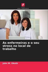 Produktbild: As enfermeiras e o seu stress no local de trabalho