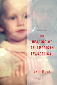 Produktbild: The Rearing of an American Evangelical