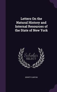 Produktbild: Letters On the Natural History and Internal Resources of the State of New York