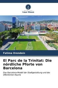 El Parc de la Trinitat: Die nördliche Pforte von Barcelona