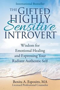 Produktbild: The Gifted Highly Sensitive Introvert: Wisdom for Emotional Healing and Expressing Your Radiant Authentic Self