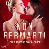 Produktbild: Non fermarti: 21 brevi racconti erotici bollenti