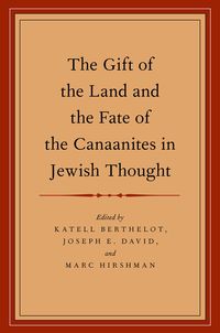 Produktbild: The Gift of the Land and the Fate of the Canaanites in Jewish Thought