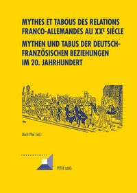 Produktbild: Mythes et tabous des relations franco-allemandes au XX e si&egrave;cle- Mythen und Tabus der deutsch-franz&ouml;sischen Beziehungen im 20. Jahrhundert