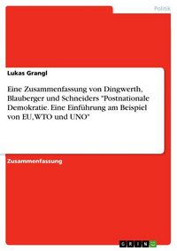 Produktbild: Eine Zusammenfassung von Dingwerth, Blauberger und Schneiders "Postnationale Demokratie. Eine Einf&uuml;hrung am Beispiel von EU, WTO und UNO"