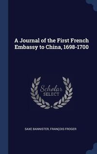 Produktbild: A Journal of the First French Embassy to China, 1698-1700
